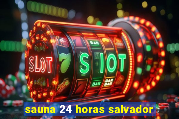 sauna 24 horas salvador